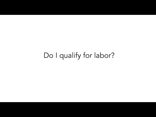 Do I qualify for labor?