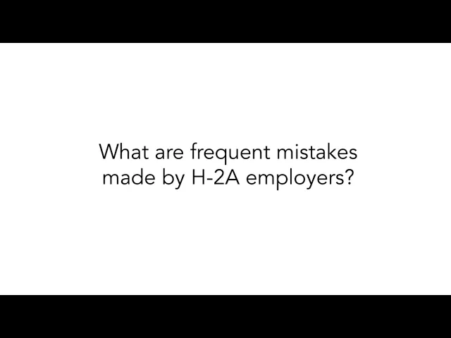 What are frequent mistakes made by H-2A employer?