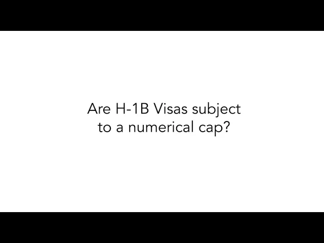 Are H-1B Visas subject to a numerical cap?