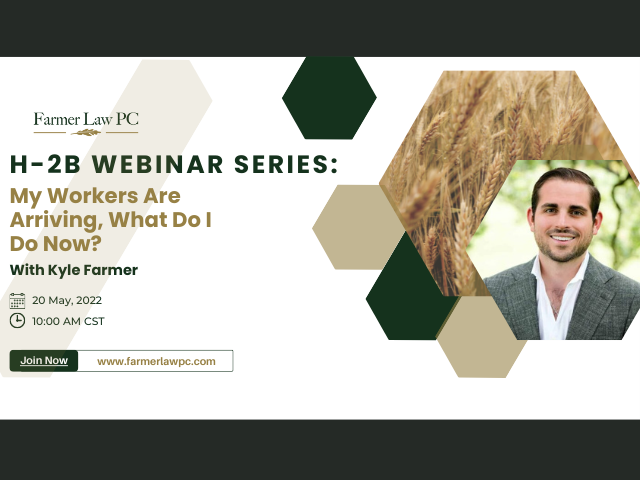 H-2B Webinar Series: My Workers Are Arriving, What Do I Do Now?